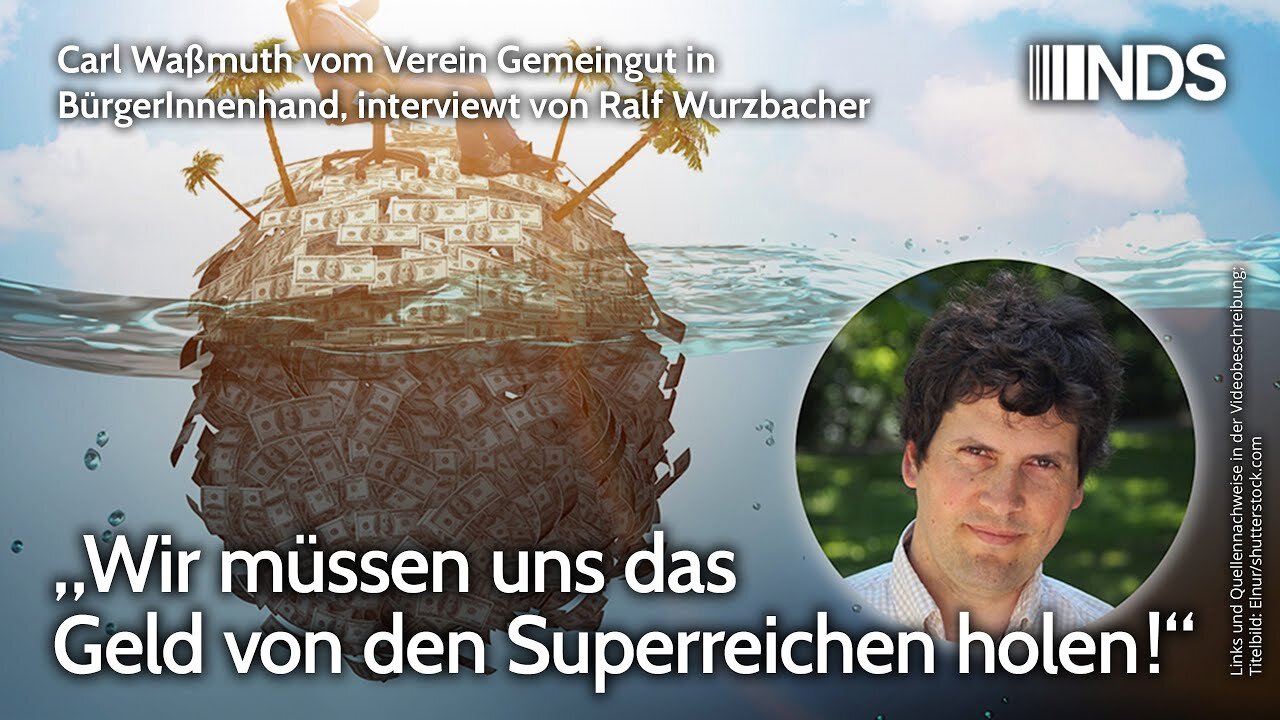 „Wir müssen uns das Geld von den Superreichen holen!“Carl Waßmuth interviewt von Ralf Wurzbacher