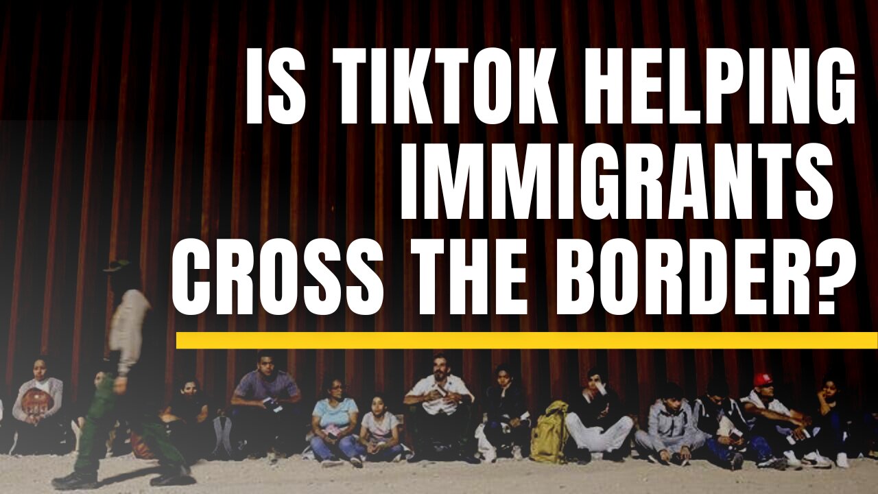 Is TikTok helping immigrants cross the border?