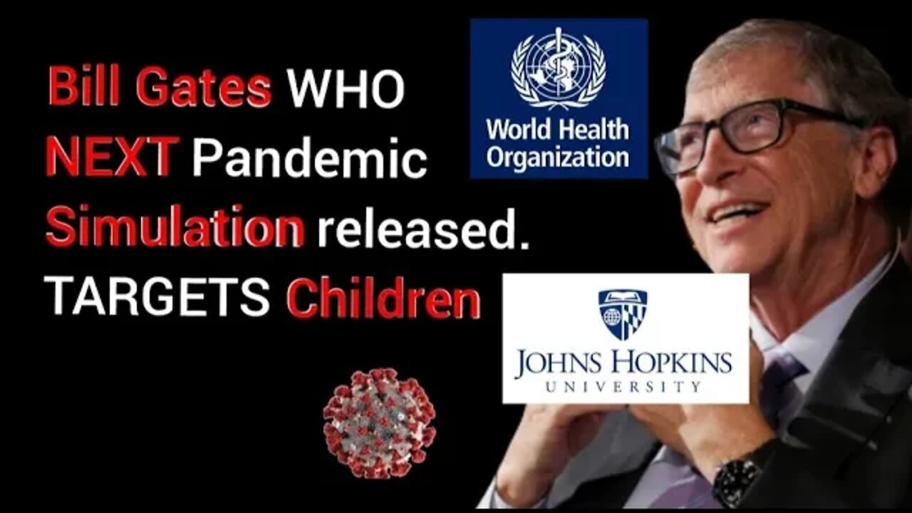 Bill Gates runs Next Pandemic Simulation that is deadlier than covid and TARGETS Children