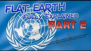 Flat Earth Fully Explained (Part 2)