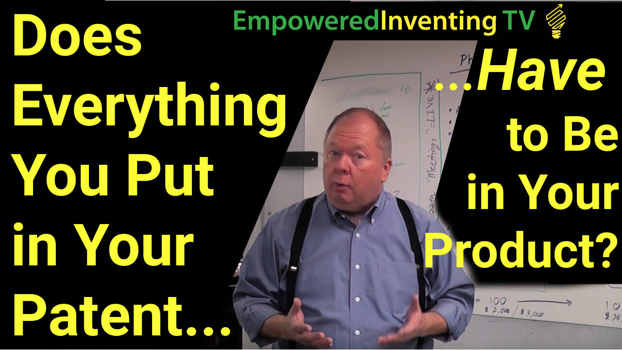 Does Everything You Put in Your Patent Have to Be in Your Product?