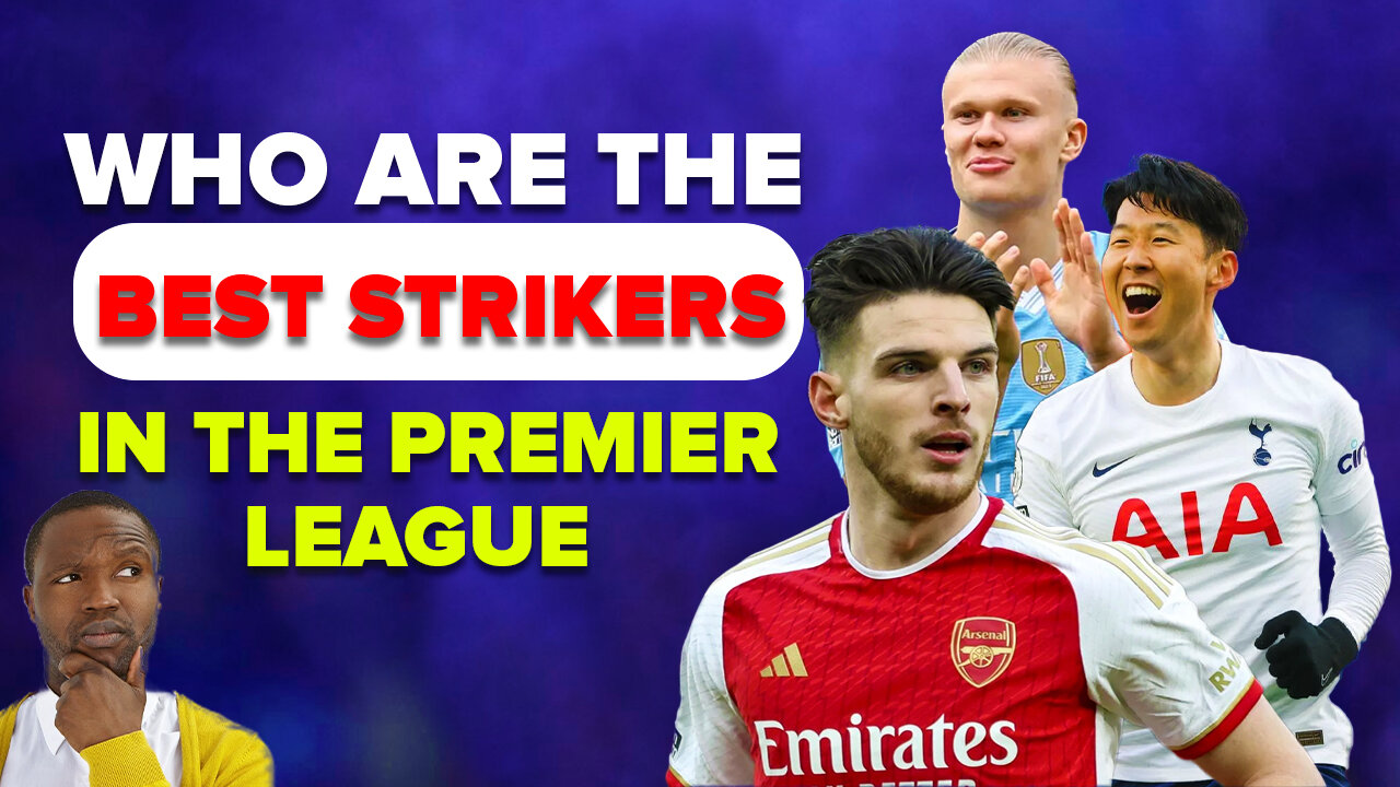 10 Best Strikers in the Premier League 2023/2024 season