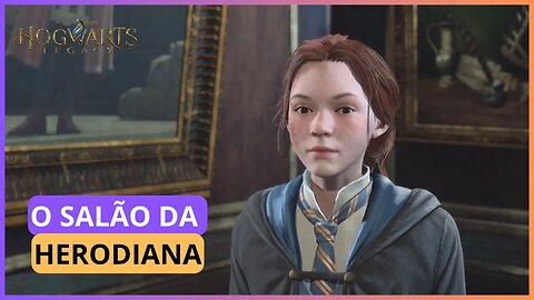 O SALÃO DA HERODIANA | HOGWARTS LEGACY