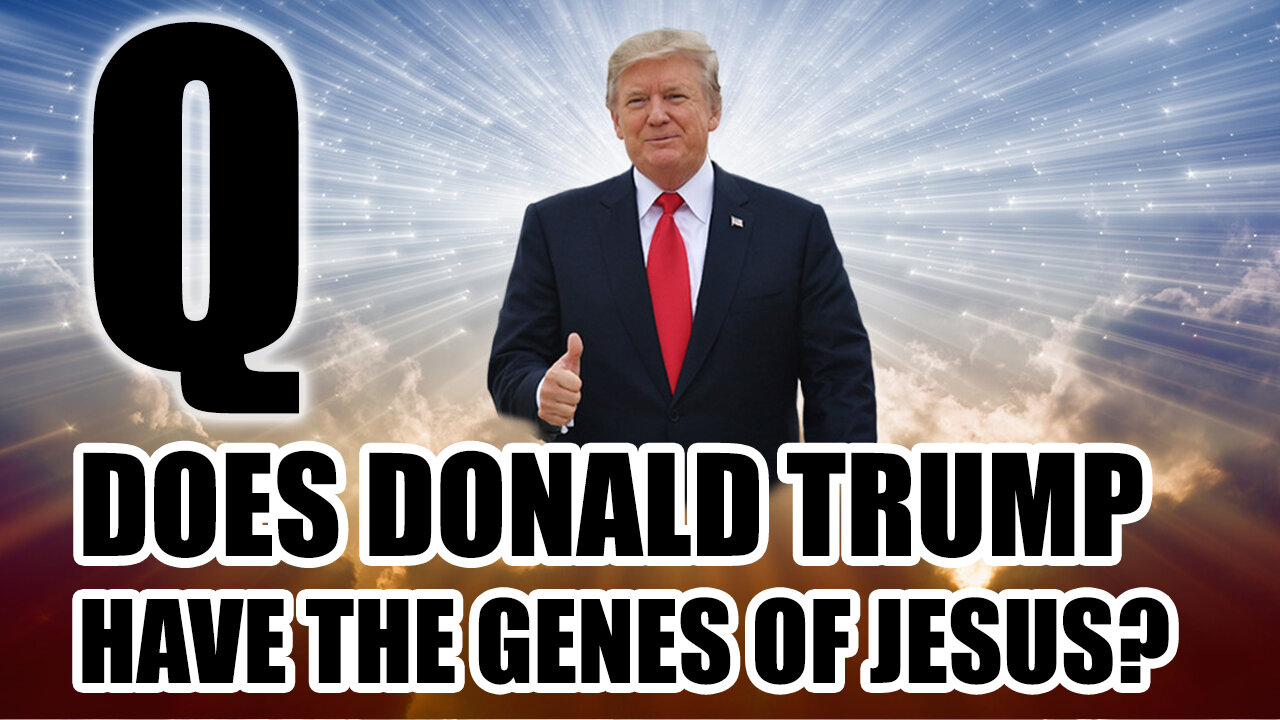 Does Donald Trump Have The The Genes Of Jesus? - Situation Update