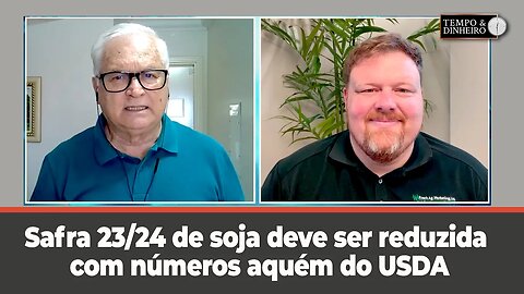 Safra 23/24 de soja deve ser reduzida com números aquém do USDA e Conab, afirma Aaron Edwards