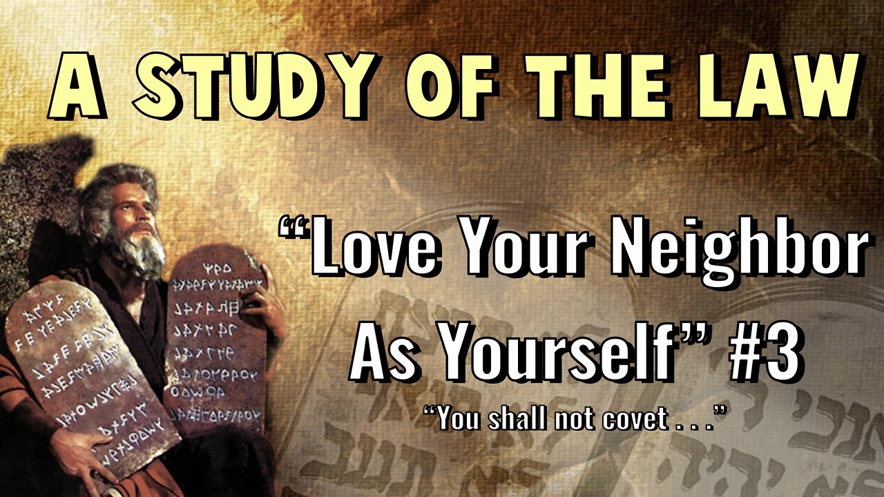 Study of The Law - Love Your Neighbor 6-10 - #3 - Coveteousness