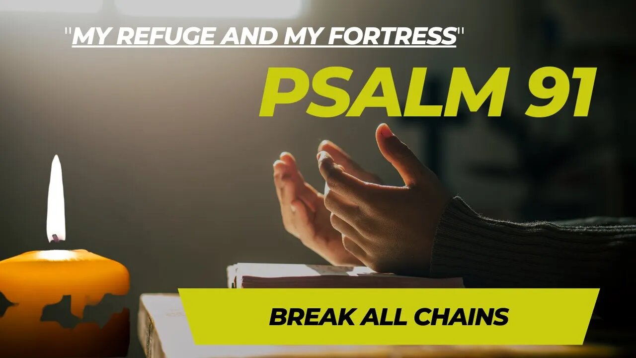 PSALM 91 | The Most Powerful Prayer To Break The Chains | Most Powerful