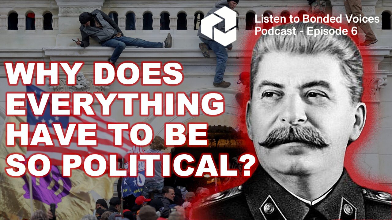 Why does everything have to be so political? - Episode 6