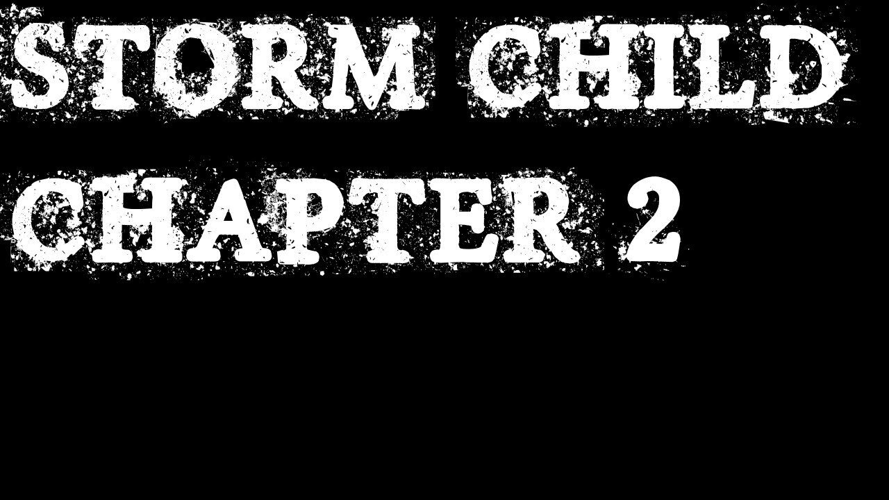 (Réupload) Storm Child chapter two | Énigme stupide!