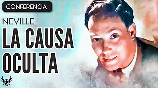 💥 NEVILLE GODDARD ❯ La Causa Oculta ❯ CONFERENCIA COMPLETA 📚