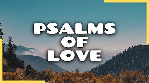 Psalms Of Love - Worship - 10/31/20