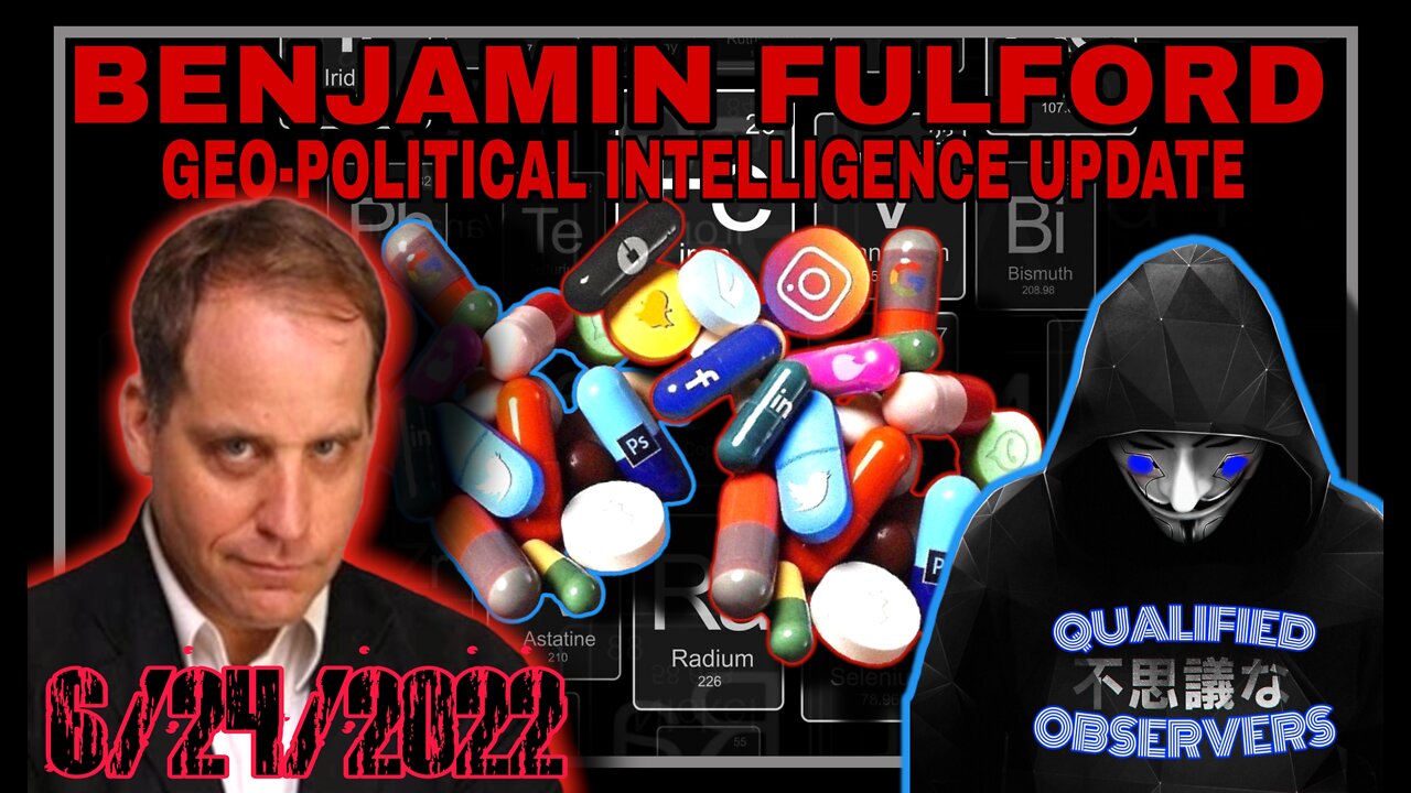 BENJAMIN FULFORD: GEO-POLITICAL INTELLIGENCE UPDATE! 6/24/2022