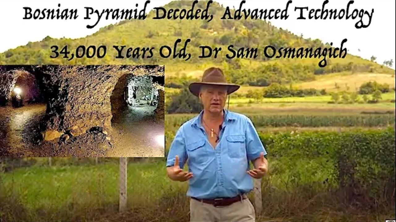 Ancient Power Station, Bosnian Pyramid Decoded, Dr Sam Osmanagich