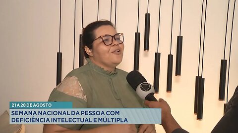 21 a 28 de agosto: Semana Nacional da Pessoa com Deficiência Intelectual e Múltipla.