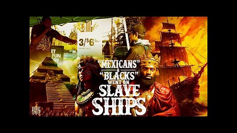 Mexicans & Blacks Went On Slave Ships