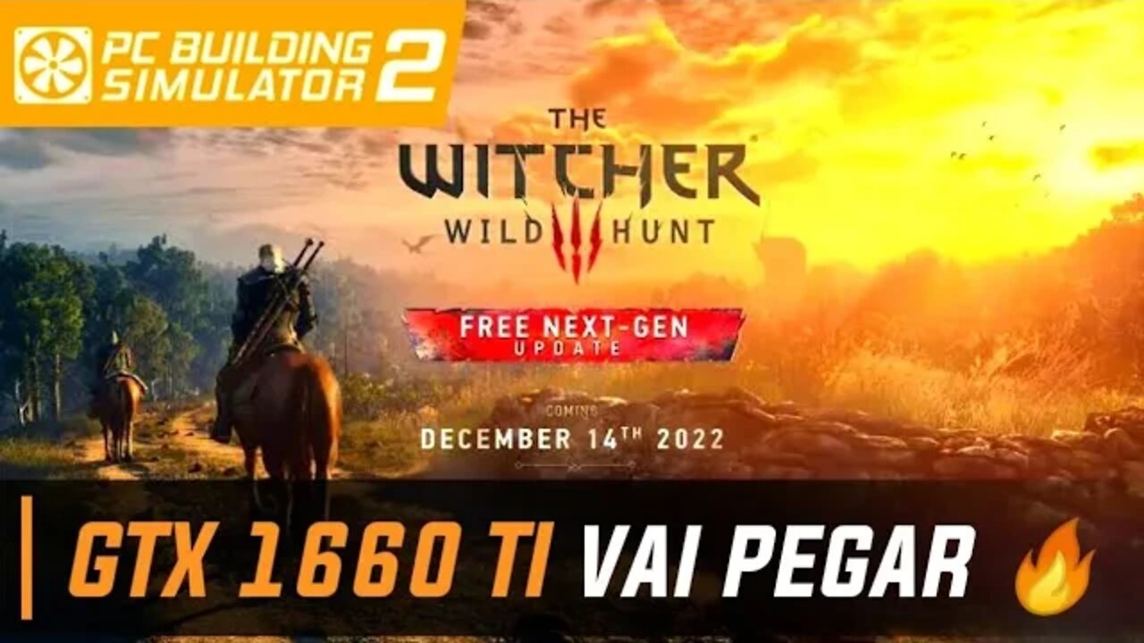 Montei um PC Gamer pro The Witcher 3 Next Gen da Nova geração, GTX 1660 TI