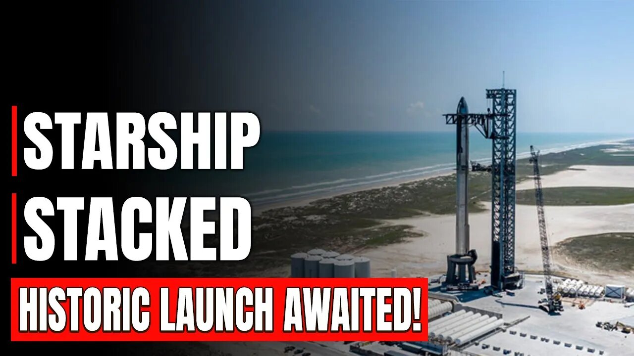 Elon Musk Declared Starship is Fully Stacked And Ready To Launch!