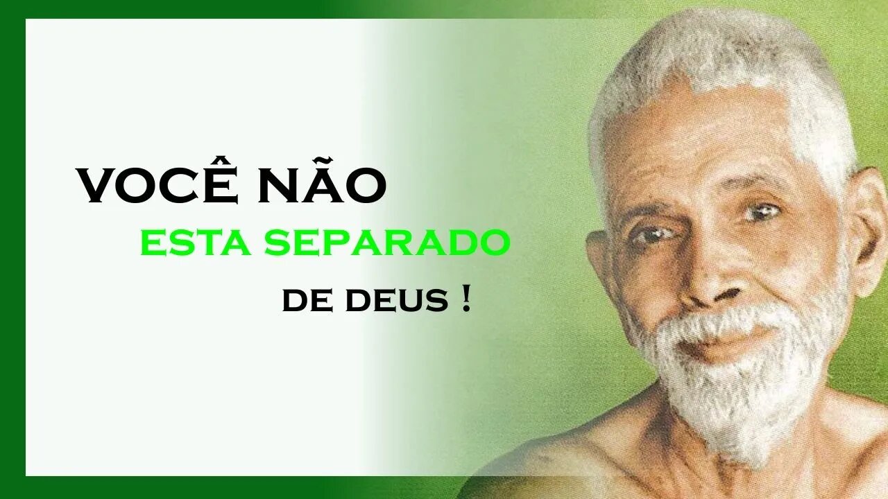 VOCÊ NÃO ESTÁ SEPARADO DE DEUS, RAMANA MAHARSHI DUBLADO, MOTIVAÇÃO MESTRE