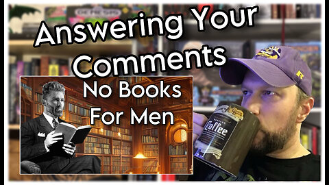 Answering Your Comments to NO BOOKS FOR MEN