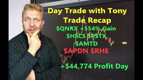 Day Trade With Tony Trade Recap $QNRX +554%, $AMTD, $APDN, $HSCS, $RHE & $PSTX for a +$44k GREEN Day