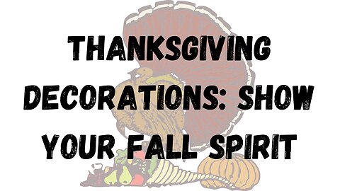 Thanksgiving Decorations: Show Your Fall Spirit