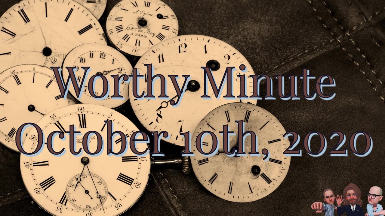 Worthy Minute - October 10th 2020