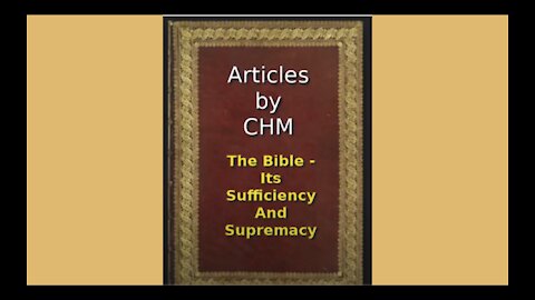 Articles of CHM The Bible Its Sufficiency and Supremacy Audio Book