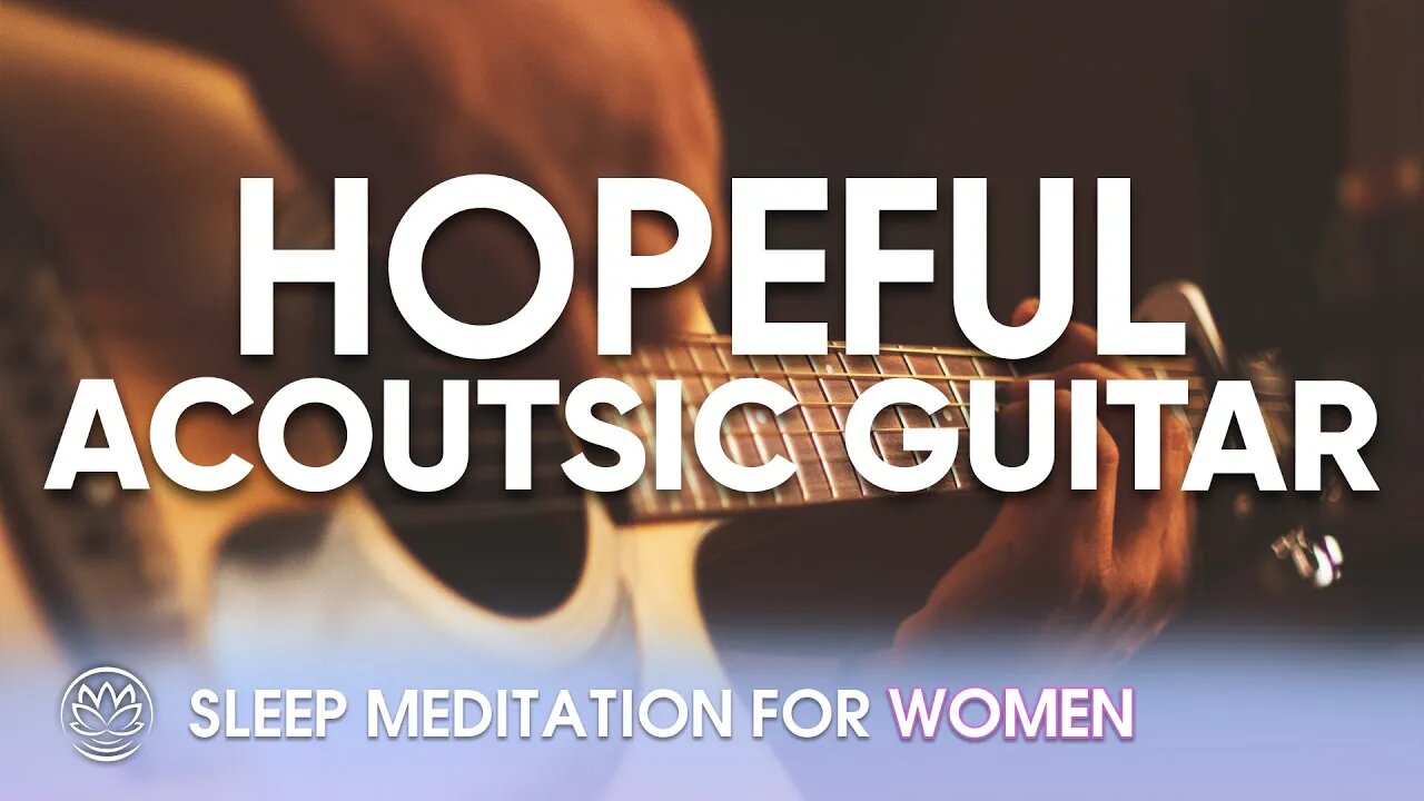 Hopeful Acoustic Guitar // Sleep Meditation for Women