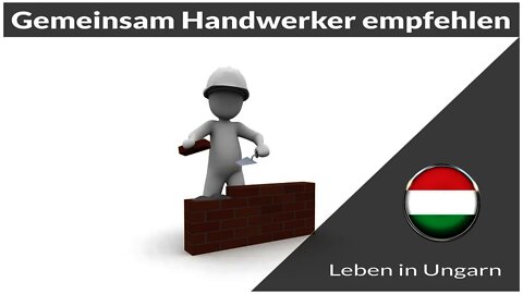 Gemeinsam Handwerker empfehlen - Leben in Ungarn