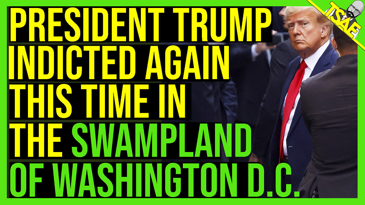 PRESIDENT TRUMP INDICTED AGAIN THIS TIME IN SWAMPLAND OF WASHINGTON DC