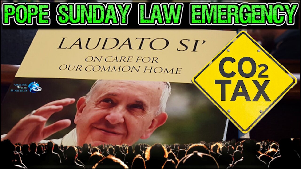 Pope to Lawmakers: SUNday Law Quick Consensus NOW. Holiness Laudato Si. Get Ready For No Buy List