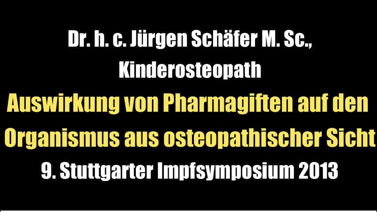 Dr. h. c. Jürgen Schäfer: Auswirkung von Pharmagiften auf den Organismus aus osteopath. Sicht (Vortrag I 2013)