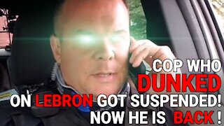 COP WHO WENT VIRAL FOR DUNKING ON LEBRON GOT SUSPENDED! NOW HE IS COMING BACK HARDER THAN EVER