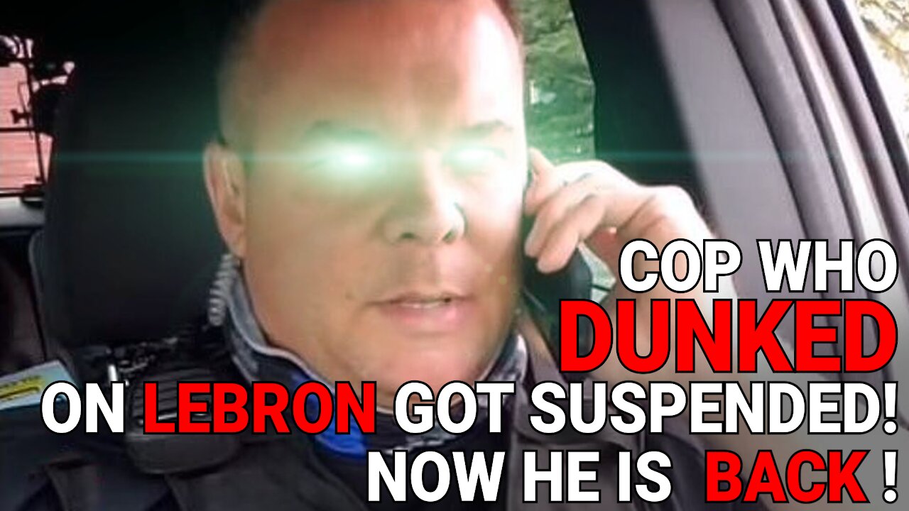 COP WHO WENT VIRAL FOR DUNKING ON LEBRON GOT SUSPENDED! NOW HE IS COMING BACK HARDER THAN EVER