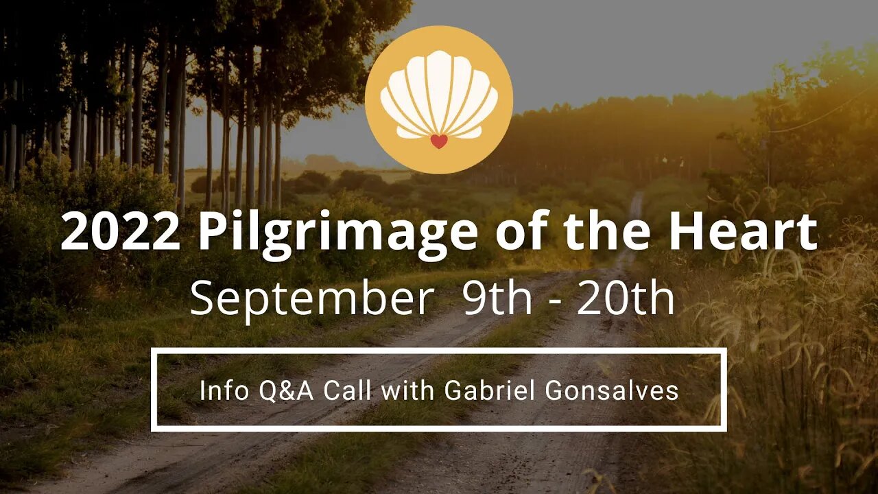 2nd PILGRIMAGE OF THE HEART Info Q&A Call (Sept 9th-20th, 2022)