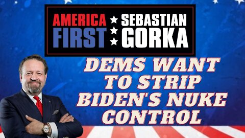Dems want to strip Biden's nuke control. Sebastian Gorka on AMERICA First