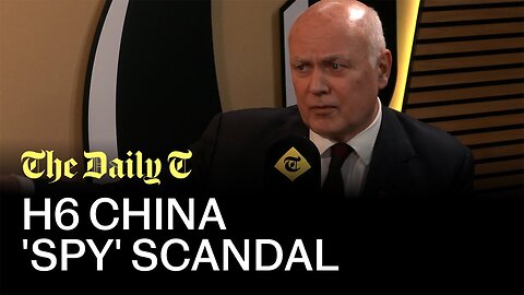 Has a Chinese 'spy' infiltrated the British establishment? | The Daily T