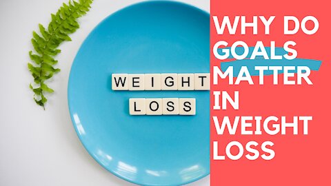 Why Do Goals Matter in Weight Loss