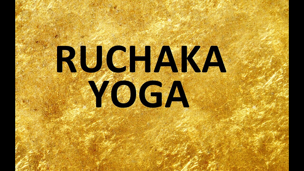 RUCHAKA YOGA