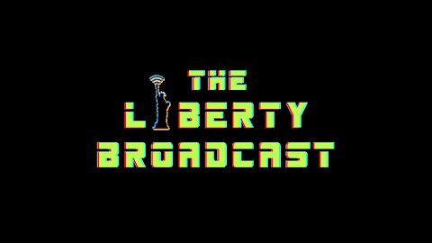 THE LIBERTY BROADCAST EPISODE 003