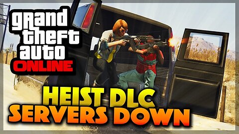 GTA 5 Online Heist Gameplay UPDATE - SERVERS ARE DOWN! (GTA 5 Heist Update)