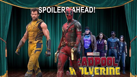 Deadpool and Wolverine, Woke BS? Spoilers Ahead!