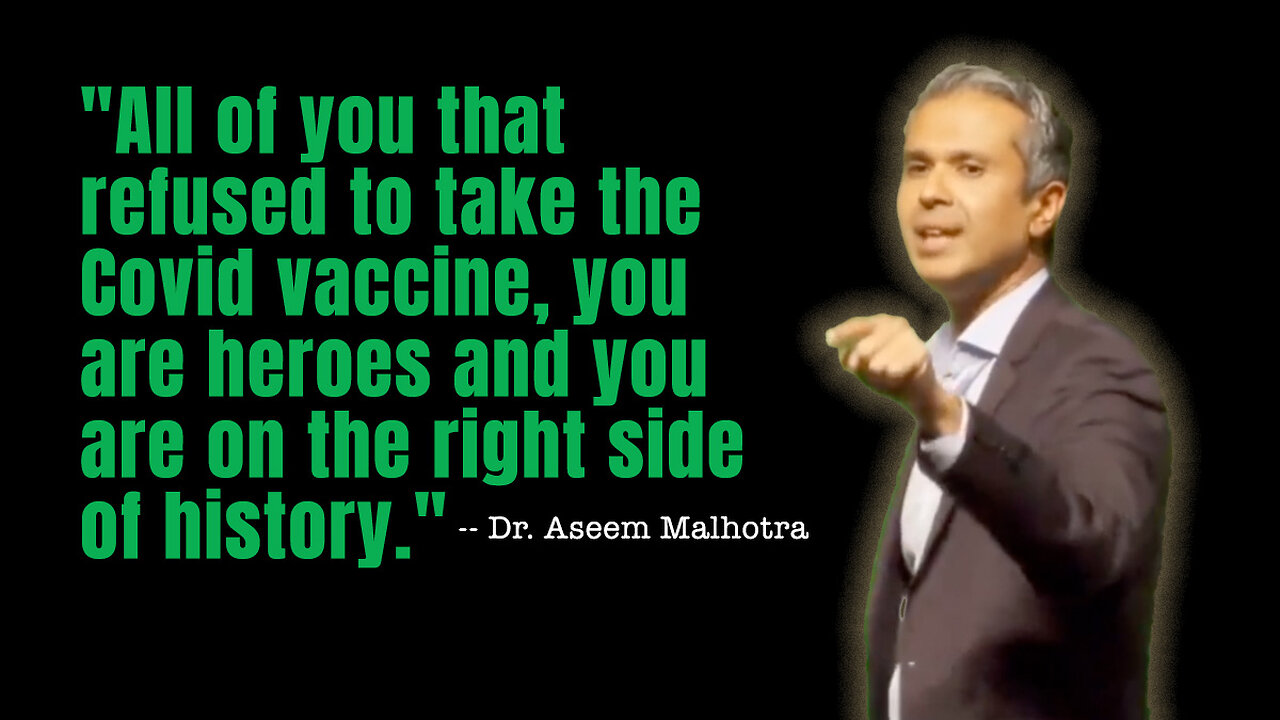 Dr. Aseem Malhotra: "All of you that refused to take the Covid vaccine, you are heroes!"