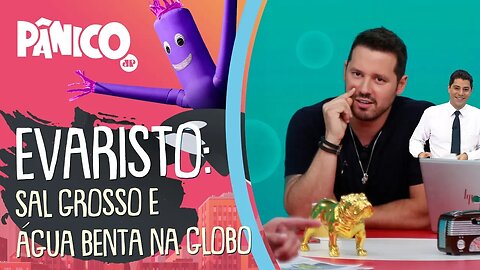 Dony de Nuccio diz que Evaristo tinha SAL GROSSO e ÁGUA BENTA na Globo