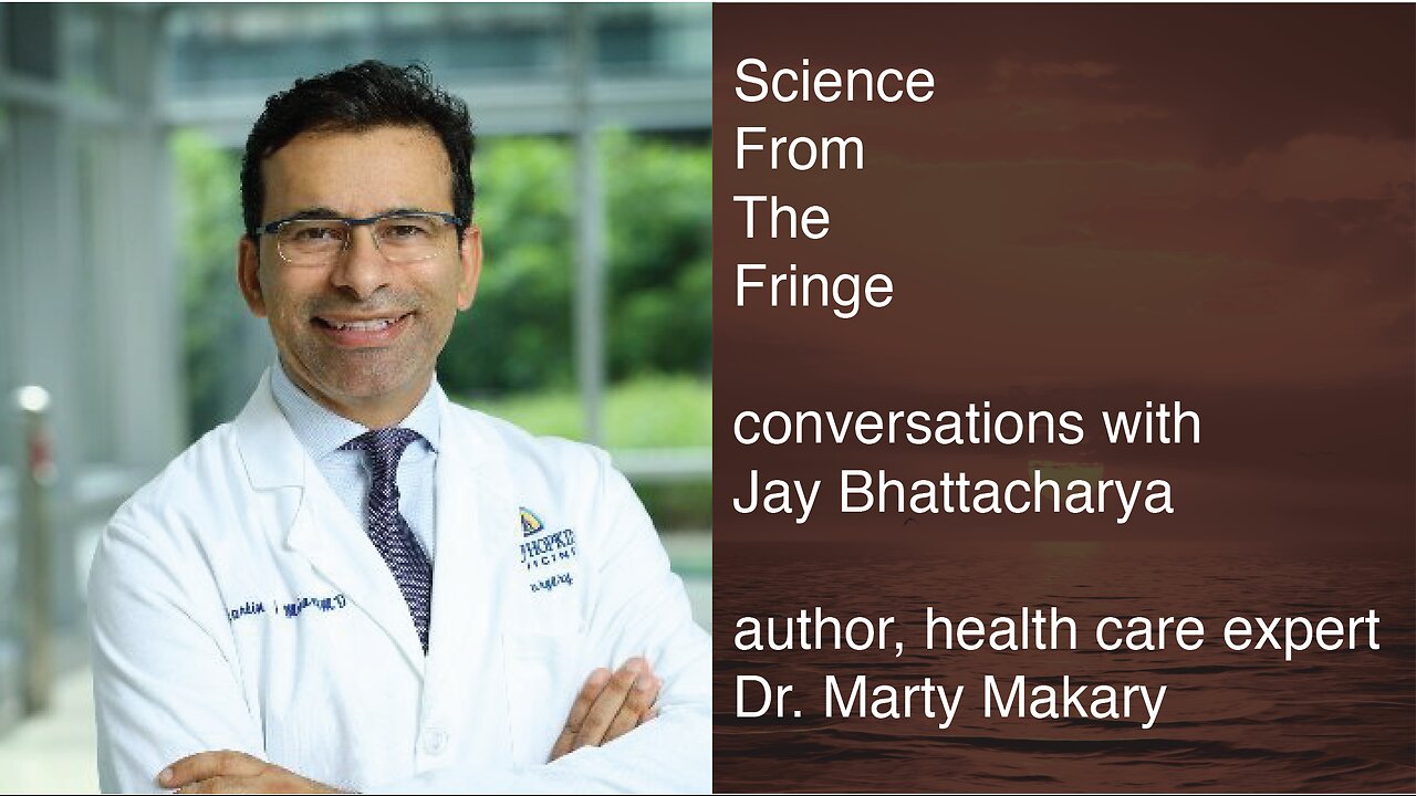 Conversations with Jay Bhattacharya: Dr. Marty Makary (author, health care expert)