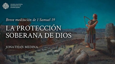 La protección soberana de Dios (1 Samuel 19) - Jonathan Medina