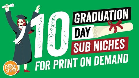 10 Graduation T-Shirt Sub Niches for Print on Demand ..Niche Down, Mash Up and get sales