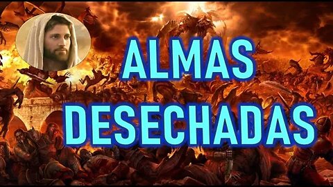 ALMAS DESECHADAS - JESUCRISTO REY A DANIEL DE MARÍA