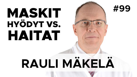 #99 - Rauli Mäkelä - Maskit - Hyödyt vs. Haitat