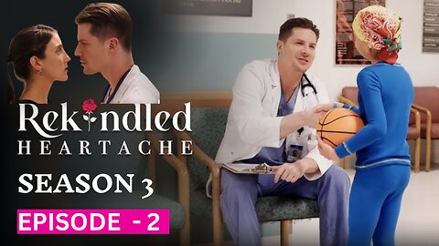 Rekindled Heartache | Season 3 | Ep.2 | Full Series